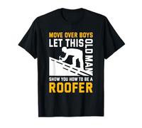 Let This Old Man Show You How To Be A Roofer - Roofing T-Shirt