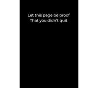 Let this page be proof that you didn’t quit.: Minimalist Black Motivational Journal | Emotional Healing Notebook | 6x9” | 120 Lined Pages for Mental Strength, Growth, and Self-Compassion