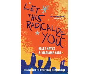 LET THIS RADICALIZE YOU by Kelly Hayes Paperback Self Help Business