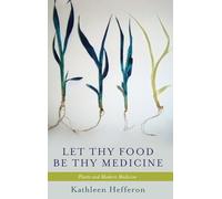 Let Thy Food Be Thy Medicine: Plants and Modern Medicine