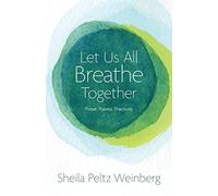 Let Us All Breathe Together: Prose, Poems, Practices