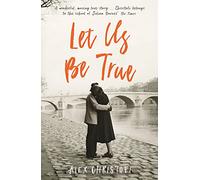 Let Us Be True: From the Betty Trask Prize-winning author of Glass