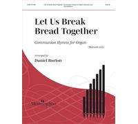 Let Us Break Bread Together. Organ.