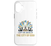 Let Us Build The City Of God Christian Community Case for iPhone 16 Plus