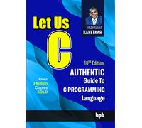 Let Us C 18th Edition: Authentic guide to C programming language