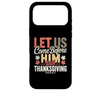 Let Us Come Before Him with Thanksgiving Psalm 95:2 Case for iPhone 17 Pro Max