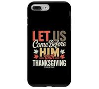 Let Us Come Before Him with Thanksgiving Psalm 95:2 Case for iPhone 7 Plus/8 Plus