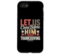 Let Us Come Before Him with Thanksgiving Psalm 95:2 Case for iPhone SE (2020) / 7/8