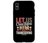 Let Us Come Before Him with Thanksgiving Psalm 95:2 Case for iPhone X/XS