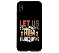 Let Us Come Before Him with Thanksgiving Psalm 95:2 Case for iPhone XS Max