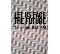 Let us face the future: Art britànic 1945-1968