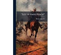 "Let us Have Peace!"
