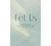 Let Us: Hebrews Calls Christians Beyond "Me" Into the Life of "Us"