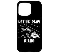 Let Us Play Piano for a Pianist Case for iPhone 15 Pro Max