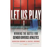 Let Us Play: Winning the Battle for Gender Diverse Athletes (Queer Ideas/Queer Action)