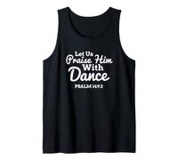 Let Us Praise Him with Dance Psalm 149 Christian Worship Tank Top