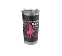 Let Us Praise His Name with Dance Psalm Ballet Saying Stainless Steel Insulated Tumbler