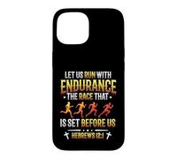 Let Us Run With Endurance The Race Marathon Running Case for iPhone 15