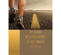 Let us run with perseverance the race marked out for us: Running daily planner bible verses line notebook: Volume 4 (Running daily planner bible verses lined notebook series)