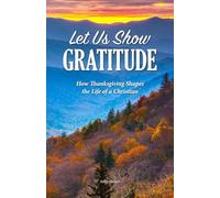 Let Us Show Gratitude: How Thanksgiving Shapes the Life of a Christian