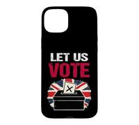 Let Us Vote British Democracy Freedom Patriot UK Election Case for iPhone 15 Plus