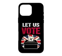Let Us Vote British Democracy Freedom Patriot UK Election Case for iPhone 16 Pro Max