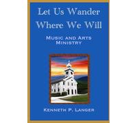 Let Us Wander Where We Will: A Ministry of Music and Arts