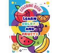 Let your child learn about colors and enjoy coloring 3-6: A fun and simple introduction to colors, fruits and their names, featuring bold lines and large areas for easy coloring.