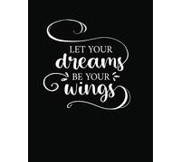 Let Your Dreams Be Your Wings: Inspirational Quotes Journal And Lined Notebook To Write In For Women & Girls - Pretty Lettering Black Cover | Quotes On Every Pages