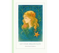 Let Your Dreams Flow - Gratitude Journal for Daily Reflection