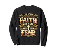 Let Your Faith Be Bigger Than Fear Christian Cross Quote Sweatshirt
