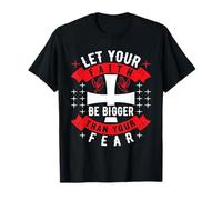 Let Your Faith Be Bigger Than Your Fear Inspirational Design T-Shirt