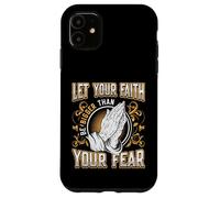 Let Your Faith Be Bigger Than Your Fear Religious Message Case for iPhone 11