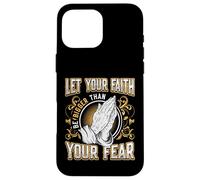 Let Your Faith Be Bigger Than Your Fear Religious Message Case for iPhone 16 Pro Max