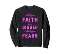 Let Your Faith Be Bigger Than Your Fears Scripture Scared Sweatshirt