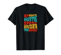 Let Your Hustle Speak Louder Than Words Motivation T-Shirt