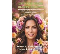 Let Your Inner Beauty Blossom: A Woman’s Guide to Aesthetic Procedures including the Latest Advances in Cosmetic Surgery and Non-surgical Enhancements