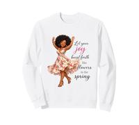 Let Your Joy Burst Forth Like Flowers In Spring Afro Queen Sweatshirt