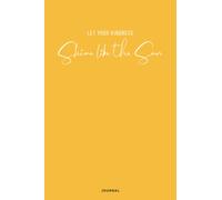 Let Your Kindness Shine Like The Sun Journal Notebook: Self-Love Diary For Women, Build Self-Compassion, and Embrace Who You Are Composition Book (6 x 9 inches) - 120 Lined Pages