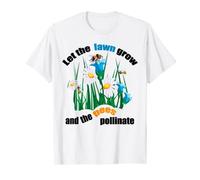 Let Your Lawn Grow Wild And The Bees Pollinate Help Climate T-Shirt