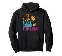 Let Your Light Shine For Him Jesus Christian Faith Pullover Hoodie