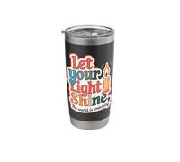 Let Your Light Shine, The World is Watching. Stainless Steel Insulated Tumbler