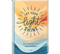 Let your light shine: Was mir wichtig ist. Mein Journal