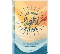 Let your light shine: Was mir wichtig ist. Mein Journal (Paperback)