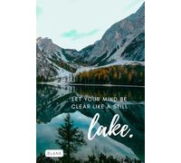 Let Your Mind Be Clear Like a Still Lake.: Inspirational Nature Notebook - Blank Pages