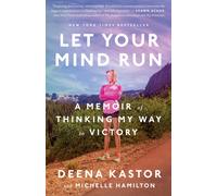 Let Your Mind Run : A Memoir of Thinking My Way to Victory