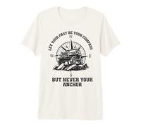 Let Your Past Be Your Compass But Never Your Anchor Premium T-Shirt