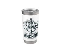 Let Your Past Be Your Compass But Never Your Anchor Quote Stainless Steel Insulated Tumbler