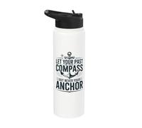 Let Your Past Be Your Compass But Never Your Anchor Quote Stainless Steel Insulated Water Bottle