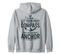 Let Your Past Be Your Compass But Never Your Anchor Quote Zip Hoodie